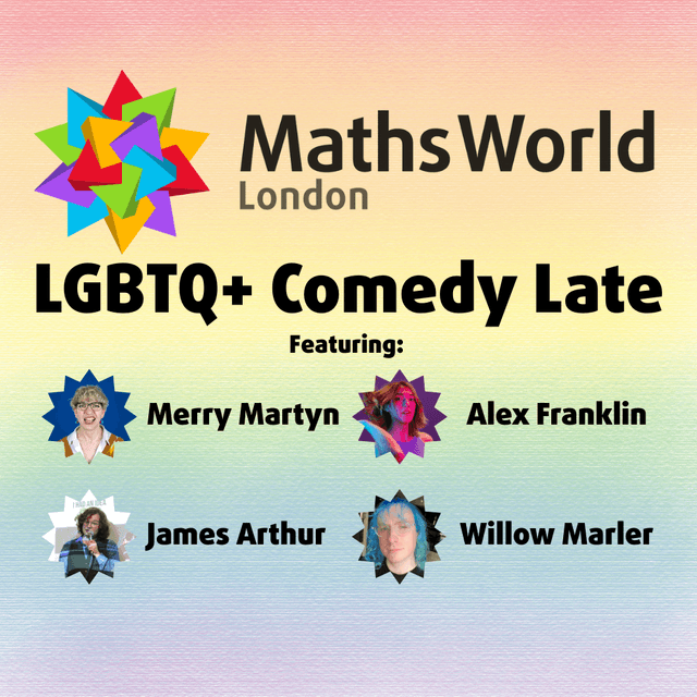 MathsWorld LGBTQ+ Comedy Late